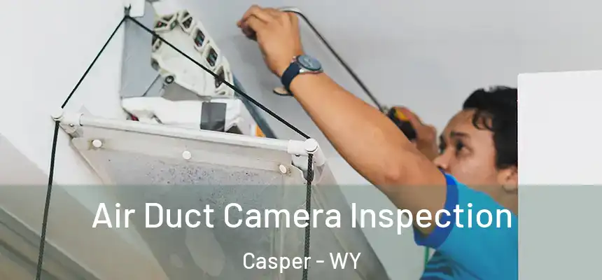  Air Duct Camera Inspection Casper - WY
