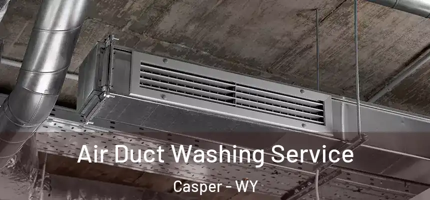  Air Duct Washing Service Casper - WY