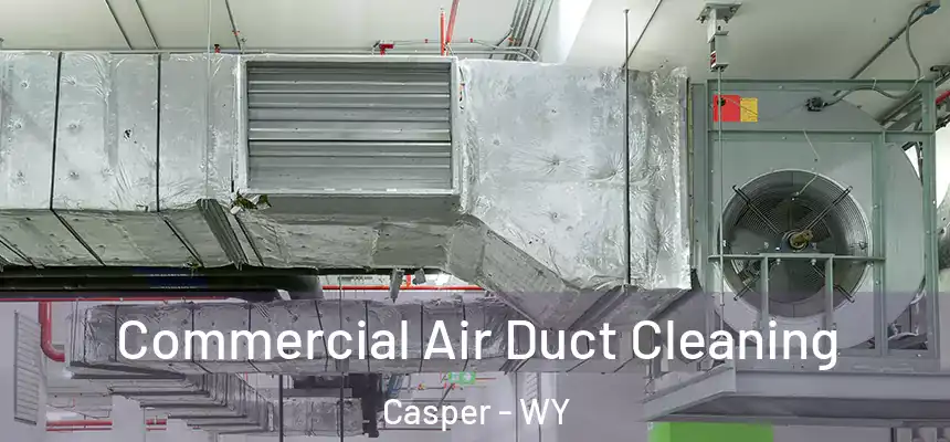  Commercial Air Duct Cleaning Casper - WY