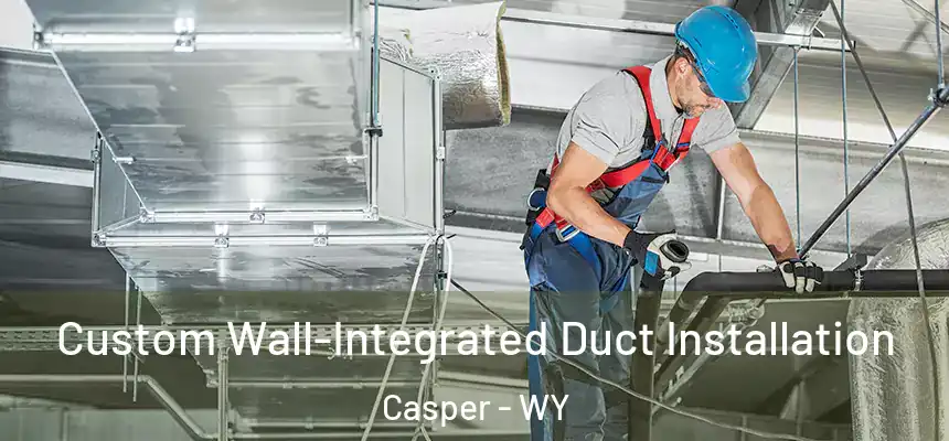  Custom Wall-Integrated Duct Installation Casper - WY