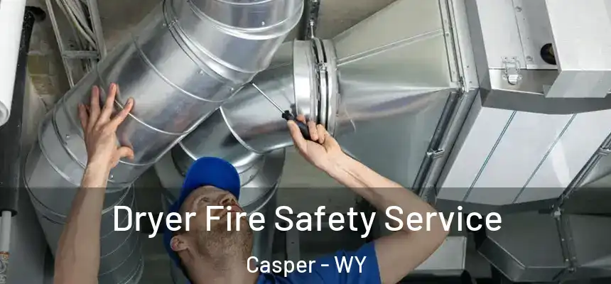  Dryer Fire Safety Service Casper - WY