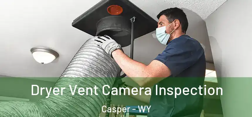  Dryer Vent Camera Inspection Casper - WY
