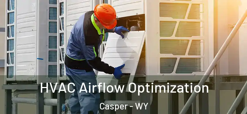  HVAC Airflow Optimization Casper - WY