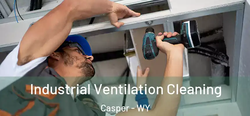  Industrial Ventilation Cleaning Casper - WY