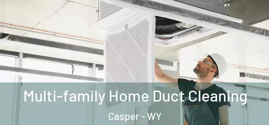  Multi-family Home Duct Cleaning Casper - WY