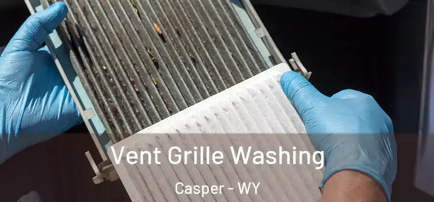  Vent Grille Washing Casper - WY